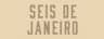 Seis de Janeiro
