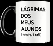 Caneca Amo Canecas - Lágrimas Dos Meus Alunos
