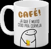 Caneca FWG - 325ml Café Já Que É Muito Cedo Pra Cerveja