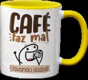 Caneca Genérico - Café Faz Mal Quando Acaba Amarelo