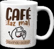 Caneca Genérico - Café Faz Mal Quando Acaba Branca