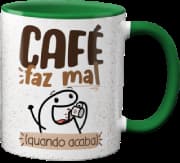 Caneca Genérico - Café Faz Mal Quando Acaba Verde