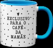 Caneca Genérico - Exclusivo Para O Café Da Mamãe Azul