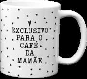 Caneca Genérico - Exclusivo Para O Café Da Mamãe Branca