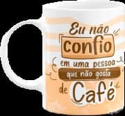 Caneca JPS INFO - Não Confio Em Quem Não Gosta De Café!